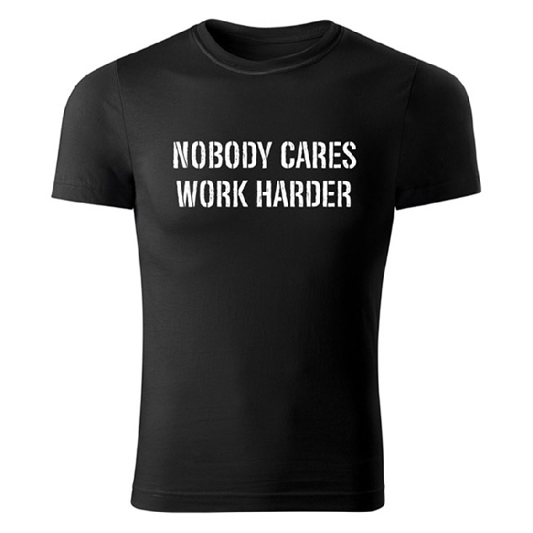 Majica NOBODY CARES WORK HARDER